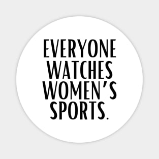 EVERYONE WATCHES WOMEN'S SPORTS (V8) Magnet